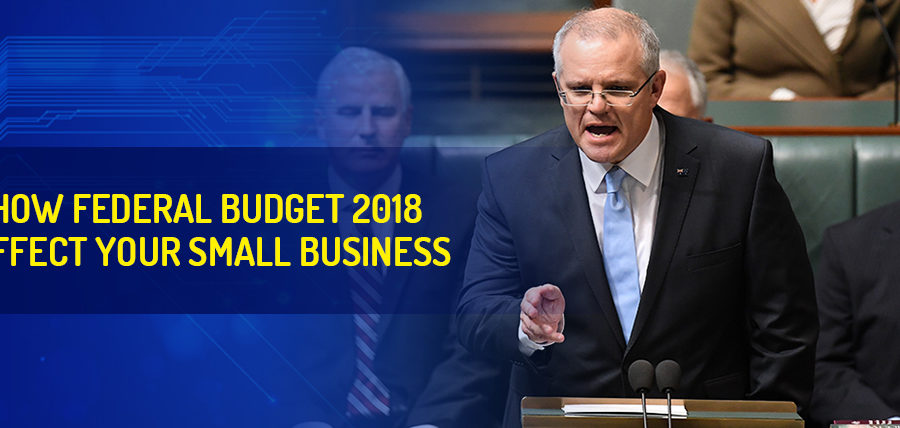 Federal Budget 2018: What it means for Australian small business